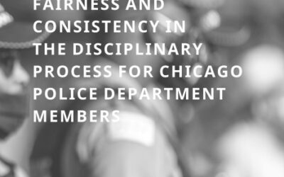 Fairness and Consistency in the Disciplinary Process for Chicago Police Department Members.  